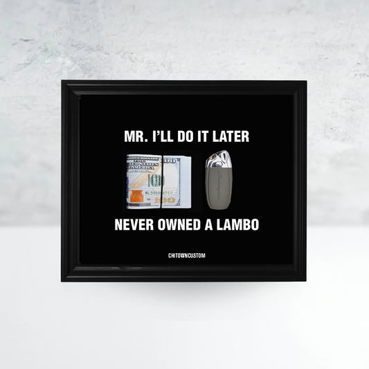 Mr I'll Do it Later Lambo Cash Frame