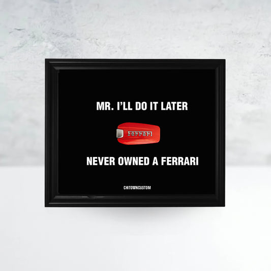 Mr I'll Do it Later Ferrari Frame