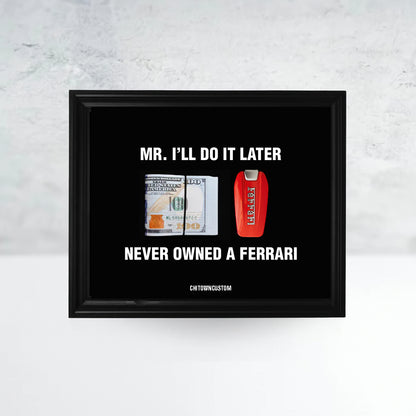 Mr I'll Do it Later Ferrari Cash Frame