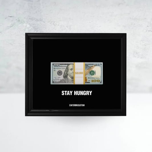 Stay Hungry Cash Frame